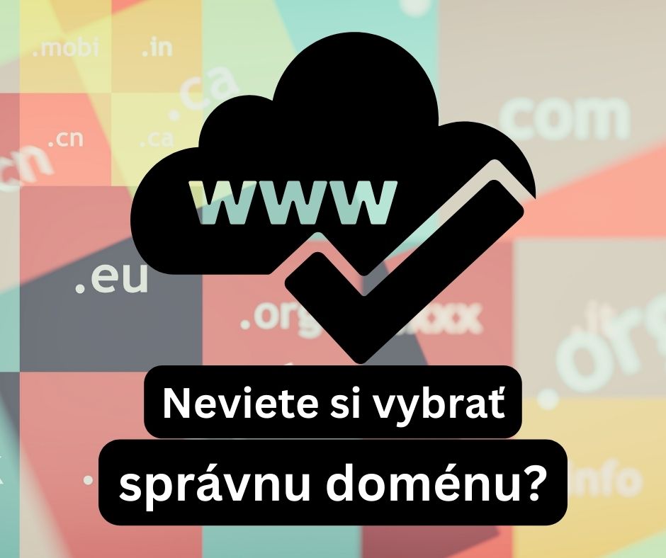 Ako si vybrať správnu doménu pre Vášu internetovú stránku